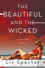 The Beautiful And The Wicked : A Lila Day Novel