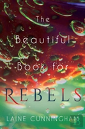 The Beautiful Book For Rebels
