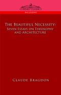 The Beautiful Necessity, Seven Essays On Theosophy And Architecture
