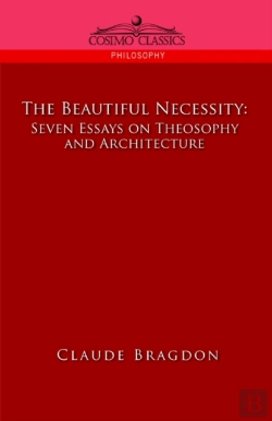 Bertrand.pt - The Beautiful Necessity, Seven Essays On Theosophy And Architecture