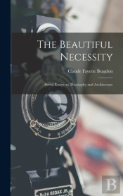 The Beautiful Necessity; Seven Essays On Theosophy And Architecture