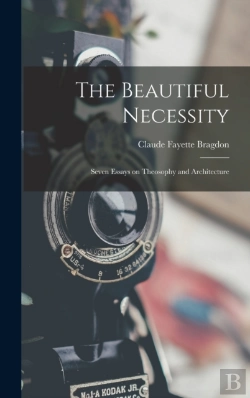 Bertrand.pt - The Beautiful Necessity; Seven Essays On Theosophy And Architecture