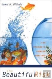 The Beautiful Risk: A New Psychology Of Loving And Being Loved
