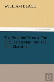 The Beautiful Wretch, The Pupil Of Aurelius, And The Four Macnicols