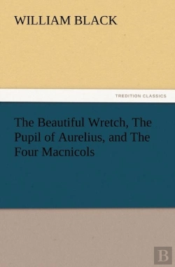 Bertrand.pt - The Beautiful Wretch, The Pupil Of Aurelius, And The Four Macnicols