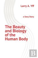 The Beauty And Biology Of The Human Body
