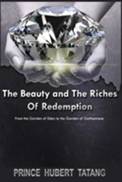 The Beauty And The Riches Of Redemption: From The Garden Of Eden To The Garden Of Gethsemane