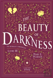 The Beauty Of Darkness. The Remnant Chronicles, Tome 3