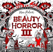 The Beauty Of Horror 3: Haunted Playgrounds Coloring Book