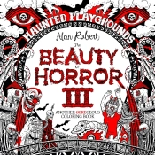 The Beauty Of Horror 3: Haunted Playgrounds Coloring Book