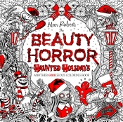 The Beauty Of Horror: Haunted Holidays Coloring Book