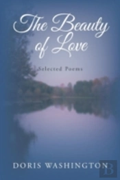 The Beauty Of Love: Selected Poems