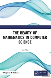 The Beauty Of Mathematics In Computer Science