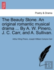 The Beauty Stone. An Original Romantic M