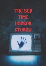 The Bed Time Horror Stories