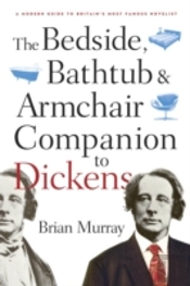 The Bedside, Bathtub & Armchair Companion To Dickens