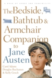 The Bedside, Bathtub & Armchair Companion To Jane Austen