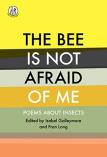 The Bee Is Not Afraid Of Me