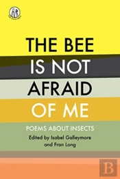 The Bee Is Not Afraid Of Me