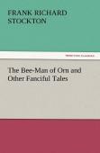 The Bee-Man Of Orn And Other Fanciful Tales
