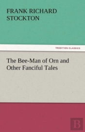 The Bee-Man Of Orn And Other Fanciful Tales