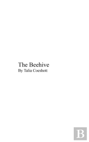 The Beehive: By Talia Coeshott