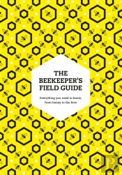 The Beekeeperâ€™S Field Guide