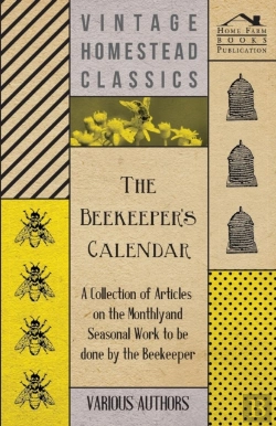 Bertrand.pt - The Beekeeper'S Calendar - A Collection Of Articles On The Monthly And Seasonal Work To Be Done By The Beekeeper