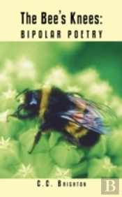 The Bee'S Knees: Bipolar Poetry
