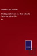 The Beggar'S Benison, Or A Hero, Without A Name; But, With An Aim