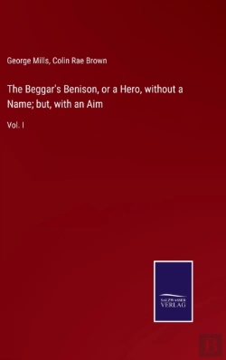 Bertrand.pt - The Beggar'S Benison, Or A Hero, Without A Name; But, With An Aim