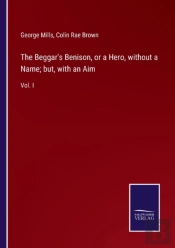The Beggar'S Benison, Or A Hero, Without A Name; But, With An Aim