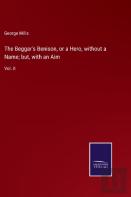 The Beggar'S Benison, Or A Hero, Without A Name; But, With An Aim