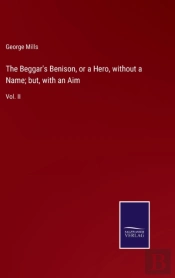 The Beggar'S Benison, Or A Hero, Without A Name; But, With An Aim