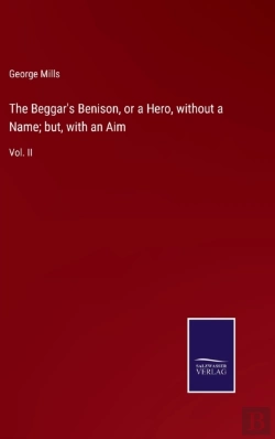 Bertrand.pt - The Beggar'S Benison, Or A Hero, Without A Name; But, With An Aim