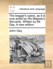 The Beggar'S Opera, As It Is Now Acted B