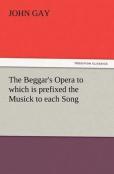 The Beggar'S Opera To Which Is Prefixed The Musick To Each Song