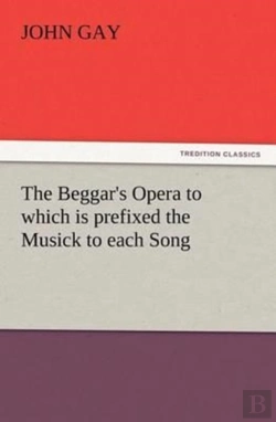 Bertrand.pt - The Beggar'S Opera To Which Is Prefixed The Musick To Each Song