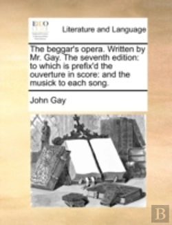 Bertrand.pt - The Beggar'S Opera. Written By Mr. Gay.