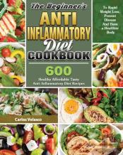 The Beginner'S Anti-Inflammatory Diet Cookbook