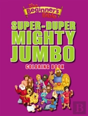 The Beginner'S Bible Super-Duper, Mighty, Jumbo Coloring Book