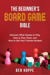 The Beginner'S Board Game Bible