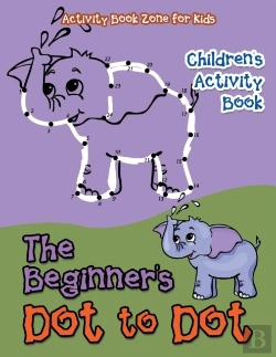 Bertrand.pt - The Beginner'S Dot To Dot Children'S Activity Book