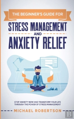 Bertrand.pt - The Beginner'S Guide For Stress Management And Anxiety Relief