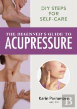 The Beginner'S Guide To Acupressure