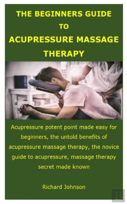Bertrand.pt - The Beginners Guide To Acupressure Massage Therapy