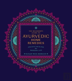 Bertrand.pt - The Beginner'S Guide To Ayurvedic Home Remedies