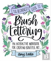 The Beginner'S Guide To Brush Lettering