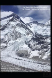 The Beginners Guide To Climbing Mt Everest - A Practical Guide And Tips