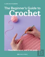 The Beginner'S Guide To Crochet